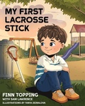 Cover: My First Lacrosse Stick - Indie Publishing Group