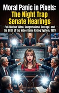 Cover: Moral Panic in Pixels: The Night Trap Senate Hearings - epubli