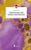 Cover: Violet Oceans and Golden Sand Beaches. Life is a Story - story.one - story.one publishing