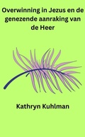 Cover: Overwinning in Jezus en de genezende aanraking van de Heer - Chika Achumie