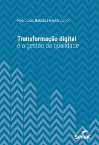 Enlarge image Cover: Transformação digital e a gestão da qualidade - Editora Senac São Paulo