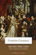 Cover: Regine per caso. Donne al governo in et&agrave; moderna - Economica Laterza;Laterza
