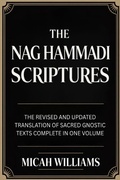 Cover: The Nag Hammadi Scriptures: The Revised and Updated Translation of Sacred Gnostic Texts Complete in One Volume (Bible Apocrypha and Gnostic Gospels Collection) (Grapevine Press) - Grapevine India Publishers Pvt Ltd
