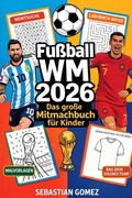 Cover: Fussball WM 2026 - Das grosse Mitmachbuch fuer Kinder - CBY PRESS