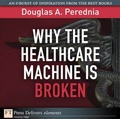 Cover: Why the Healthcare Machine is Broken - Addison Wesley