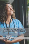 Cover: The Personal Care Assistant Series - The Personal Care Assistant Series