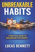 Cover: Unbreakable Habits - Independently Published