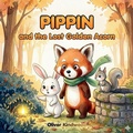 Cover: Pippin and the Lost Golden Acorn - Pippin and the Lost Golden Acorn