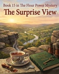 Cover: THE SURPRISE VIEW Murders - Book 15 in The Flour Power series - Independently Published
