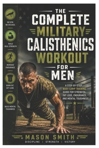 Enlarge image Cover: The Complete Military Calisthenics Workout For Men - Independently Published