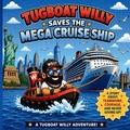 Cover: Tugboat Willy Saves The Mega Cruise Ship - Independently Published