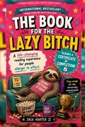Cover: The Book for the Lazy Bitch - Independently Published