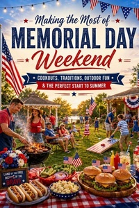 Enlarge image Cover: Making the Most of Memorial Day Weekend - Making the Most of Memorial Day Weekend