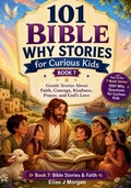 Cover: 101 Bible Why Stories for Curious Kids - 101 Bible Why Stories for Curious Kids