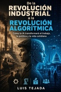 Cover: De la Revoluci&oacute;n Industrial a la Revoluci&oacute;n Algor&iacute;tmica - Independently Published
