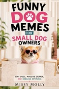Cover: FUNNY DOG MEMES FOR SMALL DOG OWNERS - FUNNY DOG MEMES FOR SMALL DOG OWNERS