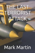 Cover: THE LAST TERRORIST ATTACK - Independently Published