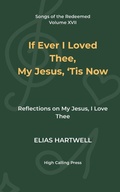 Cover: If Ever I Loved Thee, My Jesus, 'Tis Now - If Ever I Loved Thee, My Jesus, 'Tis Now