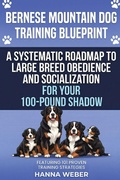 Cover: Bernese Mountain Dog Training Blueprint ( 101 Proven Strategies for the Modern Guardian ) - Independently Published