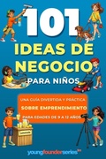 Cover: 101+ Ideas de Negocio Para Ni&ntilde;os - 101+ Ideas de Negocio Para Ni&ntilde;os