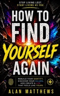 Cover: HOW TO FIND YOURSELF AGAIN - Independently Published