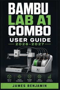 Enlarge image Cover: BAMBU LAB A1 COMBO USER GUIDE 2026-2027 - Independently Published