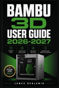 Enlarge image Cover: BAMBU 3D USER GUIDE 2026-2027 - Independently Published