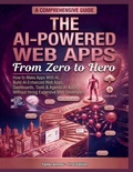 Cover: The AI-Powered Web Apps From Zero to Hero - The AI-Powered Web Apps From Zero to Hero