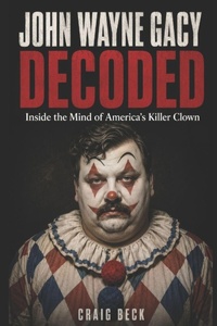 Enlarge image Cover: John Wayne Gacy Decoded - Independently Published