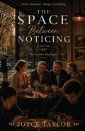 Cover: The Space Between Noticing - Independently Published