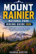 Cover: MOUNT RAINIER NATIONAL PARK HIKING GUIDE 2026 - Independently Published