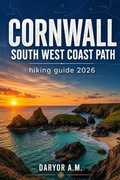 Cover: CORNWALL SOUTH WEST COAST PATH HIKING GUIDE 2026 - CORNWALL SOUTH WEST COAST PATH HIKING GUIDE 2026