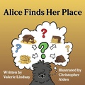 Cover: Alice Finds Her Place - Independently Published