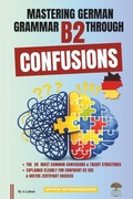 Cover: Mastering German Grammar B2 Through Confusions - Mastering German Grammar B2 Through Confusions