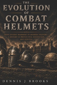 Enlarge image Cover: The Evolution of Combat Helmets - Independently Published