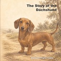 Cover: The Story of the Dachshund - The Story of the Dachshund