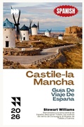 Cover: Castile-la Mancha Gu&iacute;a De Viaje De Espa&ntilde;a 2026 - Independently Published