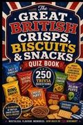 Cover: The Great British Crisps, Biscuits & Snacks Quiz Book - Independently Published