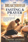 Cover: The Breakthrough Fasting And Prayer Manual - The Breakthrough Fasting And Prayer Manual