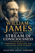 Cover: William James and the Stream of Consciousness - William James and the Stream of Consciousness