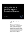 Cover: An Introduction to Land Surveying for Professional Engineers - An Introduction to Land Surveying for Professional Engineers