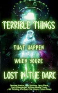Cover: Terrible Things That Happen When You're Lost in the Dark - Independently Published