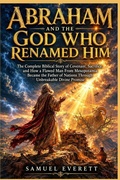 Cover: Abraham and the God Who Renamed Him - Independently Published