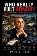 Cover: WHO REALLY BUILT HONDA?  AN INSPIRATIONAL STORY - WHO REALLY BUILT HONDA?  AN INSPIRATIONAL STORY