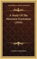 Cover: A Study Of The Morrison Formation (1916) - Kessinger Publishing