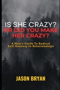 Cover: Is She Crazy? Or Did You Make Her Crazy? - Independently Published