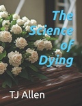 Cover: The Science of Dying - The Science of Dying