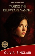 Cover: Taming the Reluctant Vampire - Olivia Sinclair