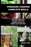 Cover: PRESSURE CANNING COMPLETE MEALS - Independently Published