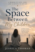 Cover: The Space Between My Children - Jessica Thomas